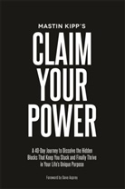 Mastin Kipp, Kipp Mastin - Claim Your Power