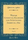 Unknown Author - Wiener Communal-Kalender und Städtisches Jahrbuch, 1891, Vol. 19 (Classic Reprint)