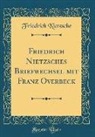 Friedrich Nietzsche - Friedrich Nietzsches Briefwechsel mit Franz Overbeck (Classic Reprint)