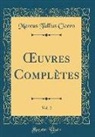 Marcus Tullius Cicero - OEuvres Complètes, Vol. 2 (Classic Reprint)
