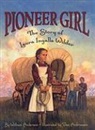 William Anderson, Dan Andreasen - Pioneer Girl: The Story of Laura Ingalls Wilder