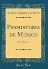 Francisco Plancarte Y Navarrete - Prehistoria de Mexico