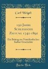 Carl Weigelt - 150 Jahre Schlesische Zeitung 1742-1892