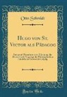Otto Schmidt - Hugo von St. Victor als Pädagog