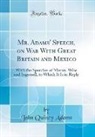 John Quincy Adams - Mr. Adams' Speech, on War With Great Britain and Mexico