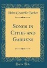 Helen Granville Barker - Songs in Cities and Gardens (Classic Reprint)