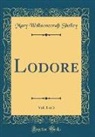 Mary Wollstonecraft Shelley - Lodore, Vol. 1 of 3 (Classic Reprint)