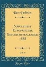 Hans Delbrück - Schulthess' Europäischer Geschichtskalender, 1888, Vol. 29 (Classic Reprint)