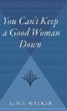 Alice Walker - You Can't Keep A Good Woman Down