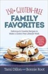 Tamara Dillon, Tamara/ Root Dillon, Tami Dillon, Bonnie Root, TAMI DILLON, Moore - 150+ Gluten-free Family Favorites