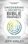 Kinley, Jeff Kinley, Steve Miller - Uncovering the Secrets of Bible Prophecy