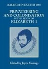 Joyce Youings, Joyce A Youings, Joyce A. Youings - Privateering and Colonization in the Reign of Elizabeth I