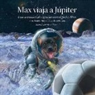 Jeffrey Bennett, Erica Ellingson, Nick Schneider, Michael Carroll - Max Viaja A Júpiter: Una Aventura de Ciencias Con el Perro Max = Max Goes to Jupiter