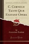 Cornelius Tacitus - C. Cornelii Taciti Quæ Exstant Opera, Vol. 3 (Classic Reprint)