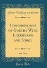 Johann Wolfgang von Goethe - Conversations of Goethe With Eckermann and Soret, Vol. 2 of 2 (Classic Reprint)