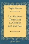Eugène Cosneau - Les Grands Traités de la Guerre de Cent Ans (Classic Reprint)