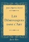 Jean-Martin Charcot - Les Démoniaques dans l'Art (Classic Reprint)