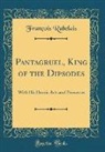 François Rabelais - Pantagruel, King of the Dipsodes