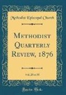 Methodist Episcopal Church - Methodist Quarterly Review, 1876, Vol. 28 of 58 (Classic Reprint)