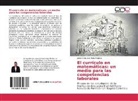 Javier Armando Peña Polanco - El currículo en matemáticas: un medio para las competencias laborales