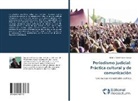 Martín Gabriel López Lastra - Periodismo judicial: Práctica cultural y de comunicación