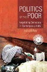 Indrajit Roy, Indrajit (University of Oxford) Roy, Roy Indrajit - Politics of the Poor