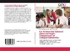Irin González Navarro, Irina González Navarro, Karel Pérez Ariza - La formación laboral para corregir-compensar el comportamiento.