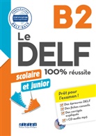 Dorothé Dupleix, Dorothée Dupleix, Brun Girardeau, Bruno Girardeau, Émili Jacament - Le DELF scolaire et junior, B2 : 100 % réussite