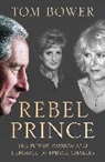 Tom Bower - Rebel Prince