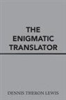 Dennis Theron Lewis - The Enigmatic Translator