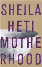 Sheila Heti - Motherhood