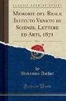 Unknown Author - Memorie del Reale Istituto Veneto di Scienze, Lettere ed Arti, 1871, Vol. 16 (Classic Reprint)