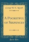 George W. E. Russell - A Pocketful of Sixpences (Classic Reprint)