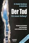Dr. Erlendur Haraldsson, Erlendur Haraldsson, Erlendur (Dr. Haraldsson, Erlendur (Dr.) Haraldsson, Dr. Karlis Osis, Karlis Osis... - Der Tod - Ein neuer Anfang?