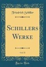 Friedrich Schiller - Schillers Werke, Vol. 11 (Classic Reprint)
