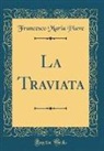 Francesco Maria Piave - La Traviata (Classic Reprint)