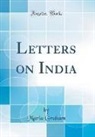 Maria Graham - Letters on India (Classic Reprint)