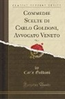 Carlo Goldoni - Commedie Scelte di Carlo Goldoni, Avvocato Veneto, Vol. 1 (Classic Reprint)