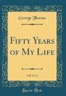 George Thomas - Fifty Years of My Life, Vol. 2 of 2 (Classic Reprint)
