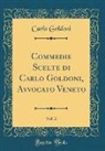 Carlo Goldoni - Commedie Scelte di Carlo Goldoni, Avvocato Veneto, Vol. 2 (Classic Reprint)