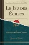 François-André Danican Philidor - Le Jeu des Échecs (Classic Reprint)