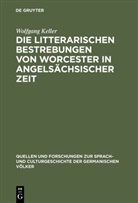 Wolfgang Keller - Die litterarischen Bestrebungen von Worcester in angelsächsischer Zeit