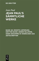 Jean Paul - Jean Paul: Jean Paul's Sämmtliche Werke - Band 48: Zehnte Lieferung. Dritter Band: Herbst-Blumine, oder Gesammelte Werkchen aus Zeitschriften