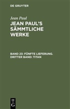 Jean Paul - Jean Paul: Jean Paul's Sämmtliche Werke - Band 23: Fünfte Lieferung. Dritter Band: Titan
