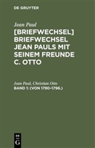 Christian Otto, Jea Paul, Jean Paul - Jean Paul; Christian Otto: Jean Pauls Briefwechsel mit seinem Freunde Christian Otto - Band 1: (Von 1790-1796.)