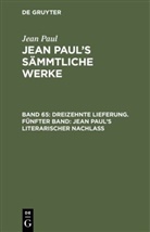 Jean Paul - Jean Paul: Jean Paul's Sämmtliche Werke - Band 65: Dreizehnte Lieferung. Fünfter Band: Jean Paul's literarischer Nachlaß