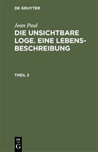 Jean Paul - Die unsichtbare Loge. Eine Lebensbeschreibung