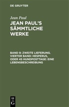 Jean Paul - Jean Paul: Jean Paul's Sämmtliche Werke - Band 9: Zweite Lieferung. Vierter Band: Hesperus, oder 45 Hundposttage. Eine Lebensbeschreibung