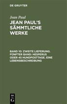 Jean Paul - Jean Paul: Jean Paul's Sämmtliche Werke - Band 10: Zweite Lieferung. Fünfter Band: Hesperus oder 45 Hundposttage. Eine Lebensbeschreibung