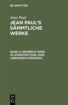 Jean Paul - Jean Paul: Jean Paul's Sämmtliche Werke - Band 5: Hesperus oder 45 Hundposttage. Eine Lebensbeschreibung